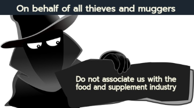 Meme showing a masked robber, with the caption: 'On behalf of all thieves and muggers, please don't associate us with the food and supplement industry'