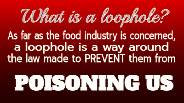 Meme with the caption: 'What is a loophole. As far as the food industry is concerned, a looophole is a way around the law made to prevent them from poisoning us'