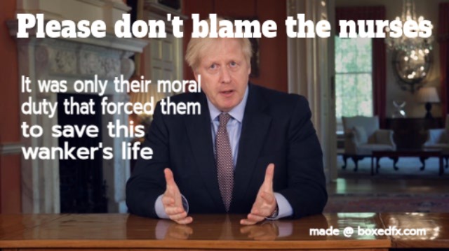 Boris Johnson meme featuring Boris and the caption 'Don't blame the nurses. It was their moral duty to save his life.'